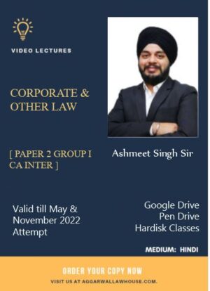 Video Lecture Corporate & Other Law For CA-Inter Group - 1 New Syllabus by Ashmeet Singh Sir Applicable for May 2022 / November 2022 Exam Available in Google Drive / Pen Drive / Hard Disk