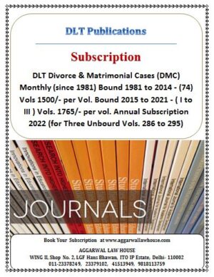 DLT Divorce & Matrimonial Cases (DMC) Monthly (since 1981) Bound 1981 to 2014 - (74) Vols 1500/- per Vol. Bound 2015 to 2021 -  ( I to III ) Vols. 1765/- per vol. Annual Subscription 2022 (for Three Unbourd Vols. 286 to 295)