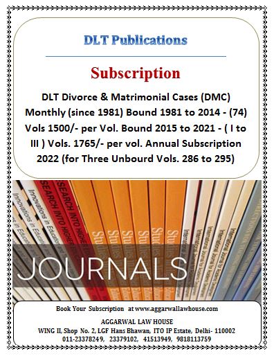 DLT Divorce & Matrimonial Cases (DMC) Monthly (since 1981) Bound 1981 to 2014 - (74) Vols 1500/- per Vol. Bound 2015 to 2021 -  ( I to III ) Vols. 1765/- per vol. Annual Subscription 2022 (for Three Unbourd Vols. 286 to 295)