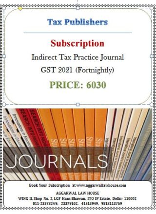 Tax Publishers Indirect Tax Practice Journal GST 2021 (Fortnightly)
