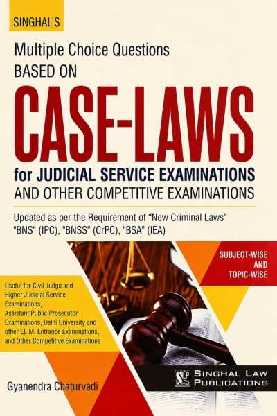 Singhal's Multiple Choice Questions Based on Case Law for Judicial Service Subject-wise and Topic-Wise by Gyanendra Chaturvedi 3rd Edition 2026-27