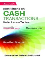 Commercial Restrictions on Cash Transactions Under Income Tax law As Amended by Finance Act, 2022 by Ram Dutt Sharma Edition 2022