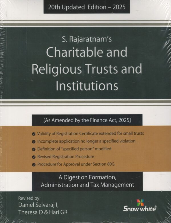 SNOW WHITE CHARITABLE AND RELIGIOUS TRUSTS AND INSTITUTIONS (AS AMENDED BY THE FINANCE (NO.2) ACT, 2024) BY S. RAJARATNAM'S 20TH EDITION AUGUST 2025