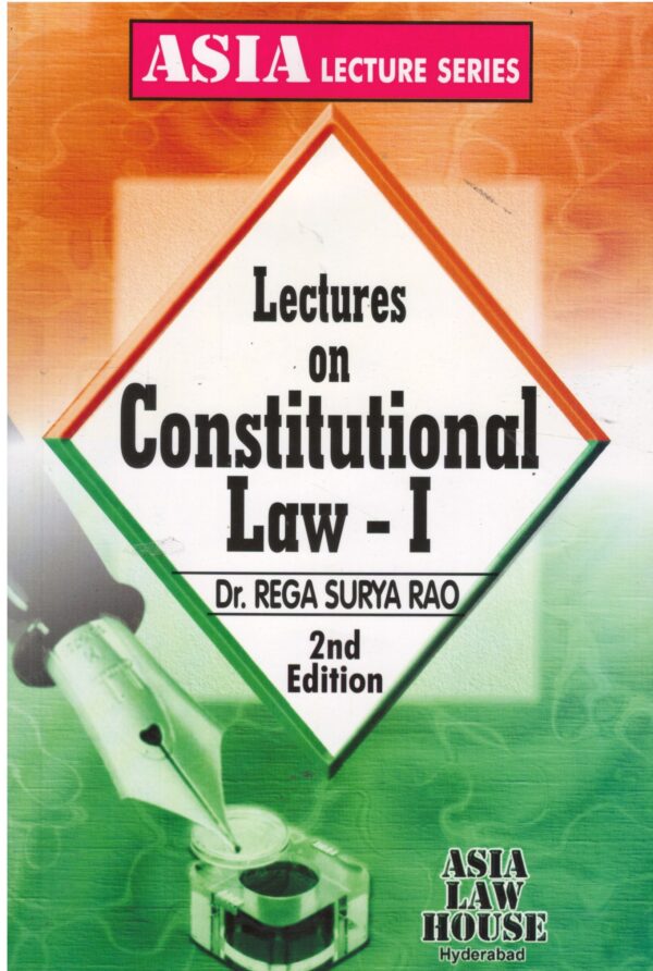 Asia Law House Lectures On Constitutional Law-1 by DR.REGA SURYA RAO 2nd Reprint Edition 2025-26