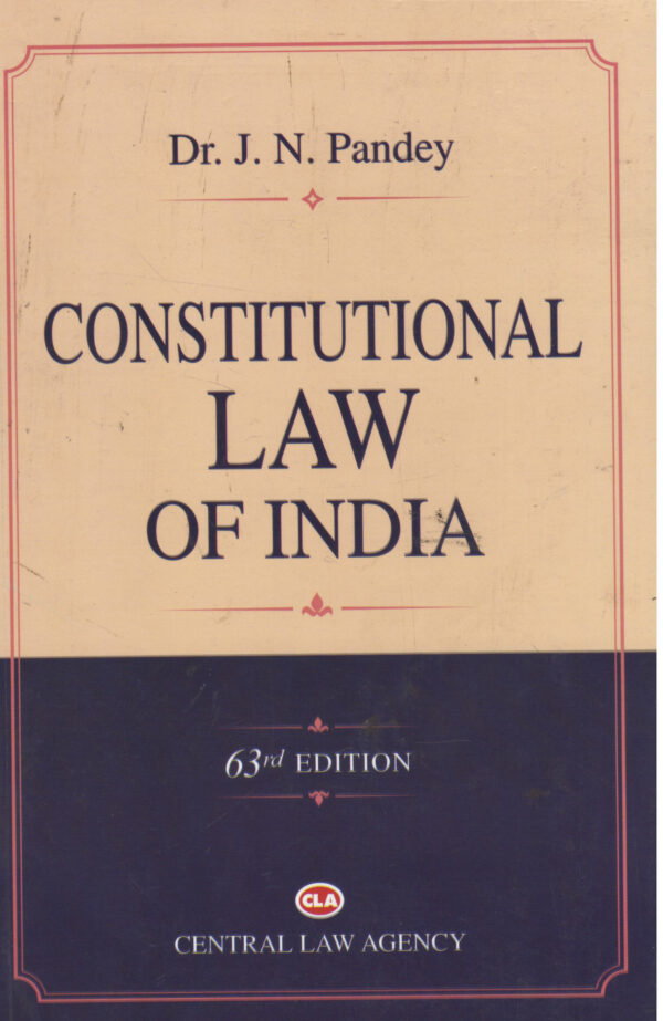 Central Law Agency, Constitutional Law of India by J.N PANDEY 63rd Edition 2026