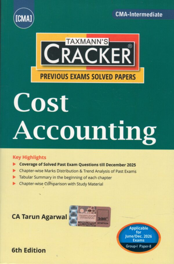 Taxmann's Cracker Cost Accounting for CMA Inter Previous Exams Solved Papers by CA Tarun Agarwal Applicable For 6th Edition  June/ Dec. 2026 Exams Group-I Paper-8