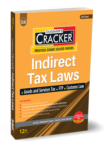 Taxmann Cracker Indirect Tax Laws (Good and Service Tax + FTP + Customs Law) for CA Final (New Syllabus) by KM BANSAL MAHESH GOUR Applicable for Group-II Paper-5 Sept 2025 Jan 2026 Exam