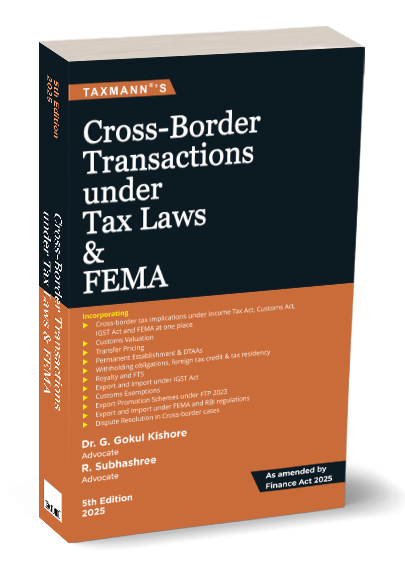 TAXMANN'S CROSS-BORDER TRANSACTIONS UNDER TAX LAWS & FEMA BY DR. G. GOKUL KISHORE & R. SUBHASHREE 5TH EDITION 2025