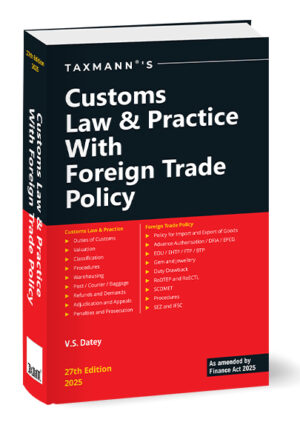 TAXMANN Customs Law & Practice with Foreign Trade Policy As Amended by Finance Act 2025 27th Edition 2025