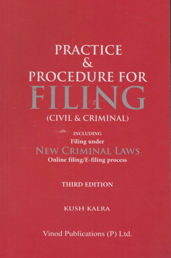 Vinod Publications Practice & Procedure for Filing ( Civil & Criminal ) by Kush Kalra Edition 2024