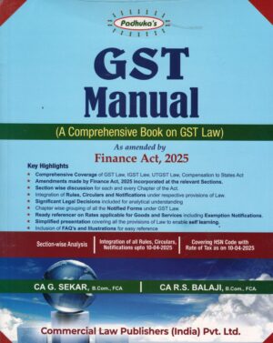 Commercial Pdhukas GST MANUAL A COMPREHENSIVE BOOK ON GST LAW AS AMENDED BY FINANCE ACT, 2025 BY CA G. SEKAR & CCA R.S. BALAJI EDITION 2025