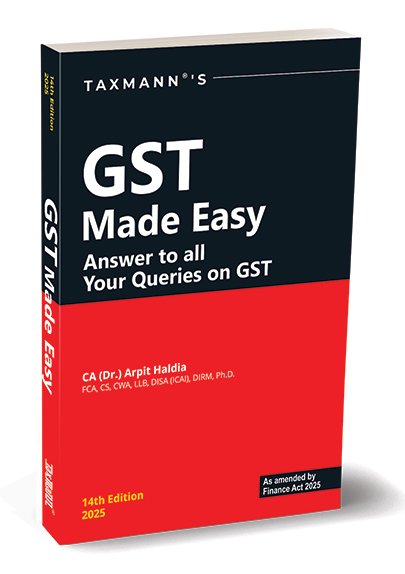Taxmann GST Made Easy Answer to All Your Queries on GST As amended by Finance Act by Arpita Haldia 14th Edition 2025