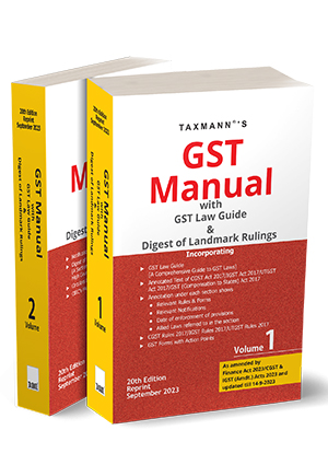 Taxmann GST Manual With GST Law Guide & Digest of Landmark Rulings As Amended by Finance Act 2023 (Set of 2 Vols) Edition 2023