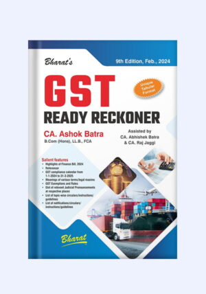 Bharat GST Ready Reckoner by Ashok Batra, Abhishek Batra and Raj Jaggi 9th Edition 2024