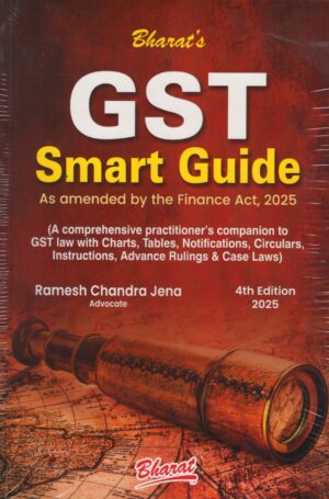 Bharat GST Smart Guide by RAMESH CHANDRA JENA Edition 4th 2025