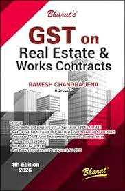 Bharat GST on Real Estate & Works Contracts by Ramesh Chandra Jena 4Th Edition 2026