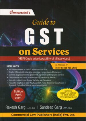 Commercial Guide to GST on Services HSN Code wise Taxability of all Services by RAKESH GARG & SANDEEP GARG Edition 2025