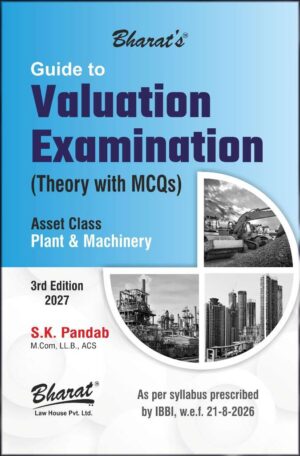 Bharat's Guide to Valuation Examination (Theory with MCQs) Asset Class Plant & Machinery By S.K. Pandab 3rd Edition 2027