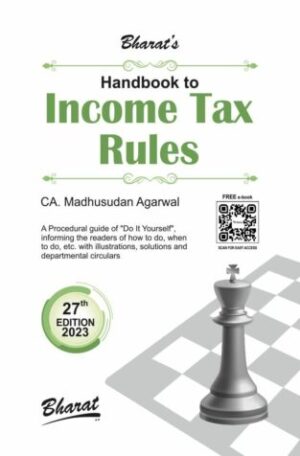 Bharat's Handbook to Income Tax Rules by Madhusudan Agarwal 27th Edition 2023