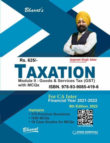 Bharat CA Inter Taxation (Goods and Services Tax) New Syllabus By CA Jaspreet Singh Johar Applicable for May / November 2022 Exam