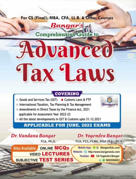 Aadhya Prakashan Comprehensive Guide to Advanced Tax Laws for CS Final,MBA, CFA,LLB & Other Courses Old & New Syllabus by YOGENDRA BANGAR AND VANDANA BANGAR Applicable for June 2022 Exams