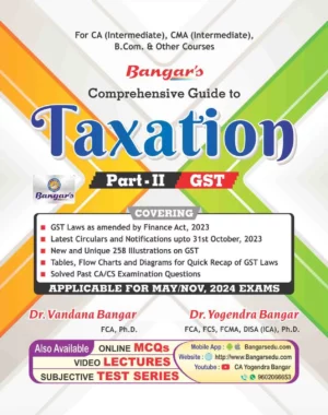 Aadhya Prakashan Comprehensive Guide to Taxation Part - II GST For CA Intermediate CMA Intermediate B.Com & Other Courses by VANDANA BANGAR & YOGENDRA BANGAR Applicable for May 2024 Exams