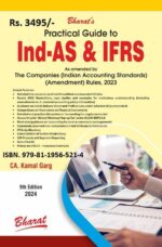 Bharat Practical Guide to Ind AS & IFRS As Amended by The Companies ( Indian Accounting Standards) Amendment Rules 2023 by KAMAL GARG Edition 2024