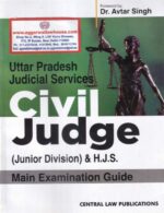 Central Law Publications Uttar Pradesh Judicial Services Civil Judge Junior Division & H.J.S Main Examination Guide by Avtar Singh Edition 2020