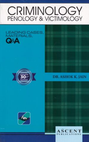 Ascent Publication Criminology Penology & Victimology by ASHOK K JAIN Reprint Edition 2025