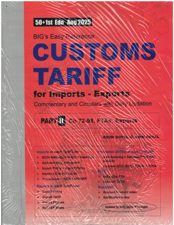 Academy of Business Studies BIG's Easy Reference Customs Tariff For Imports- Exports Part I - Ch 1-71 Part II - Ch 72-98, by ARUN GOYAL 51th Budget Edition August 2025