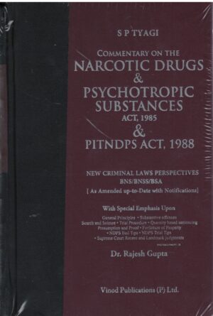 Vinod Publication SP TYAGI Commentary on The Narcotic Drugs and Psychotropic Substances Act,1985 & Pitndps Act,1988 New Criminal law by Rajesh Gupta Reprint Edition 2025