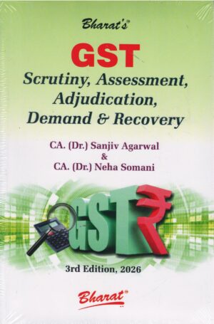 Bharat GST Scrutiny, Assessment, Adjudication, Demand & Recovery by Sanjiv Agarwal & Neha Somani Edition 2026