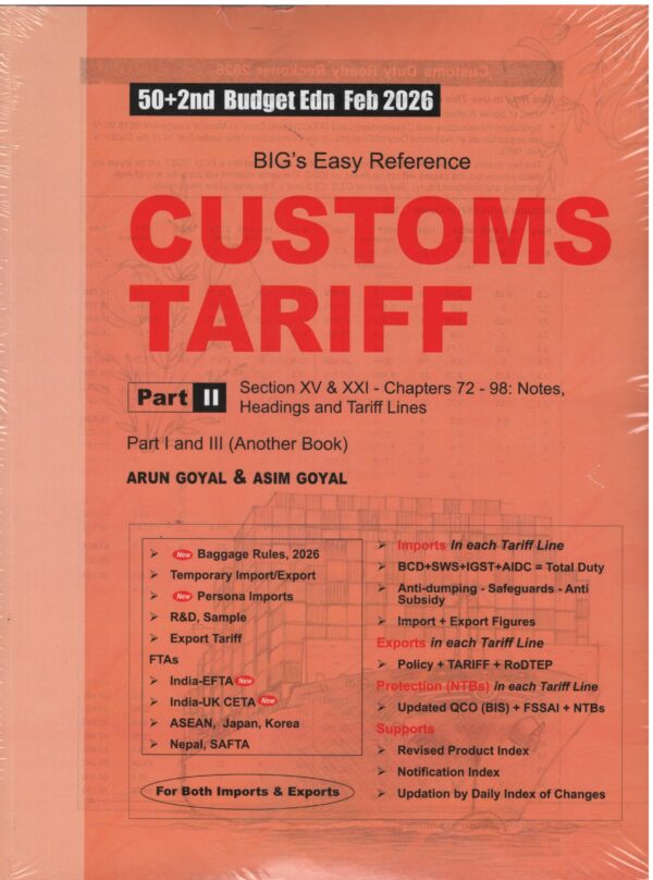 Academy of Business Studies BIG's Easy Reference Customs Tariff For Imports- Exports Part I - Ch 1-71 Part II - Ch 72-98, by ARUN GOYAL 52th Budget Edition Feb. 2026