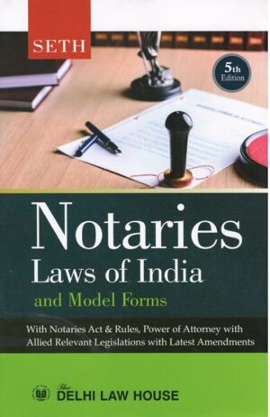 Delhi Law House Seth's Notaries Law of India And Model India Edition 2023