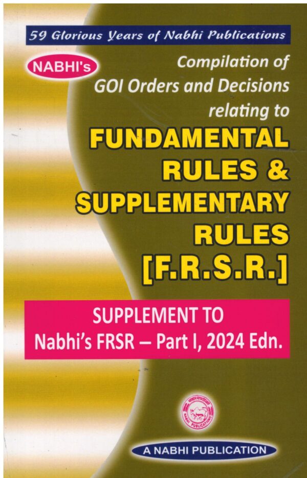 Nabhi Compilation of Fundamental Rules & Supplementary Rules (F.R.S.R.) Alongwith Govt.of India Orders Part-I Main Rules Edition 2024