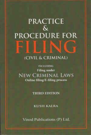 Vinod Publications Practice & Procedure for Filing ( Civil & Criminal ) by Kush Kalra Edition 2026