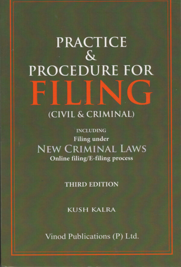 Vinod Publications Practice & Procedure for Filing ( Civil & Criminal ) by Kush Kalra Edition 2026