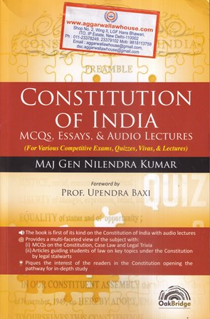 Oak Bridge Constitution of India MCQs, Essays, & Audio Lectures ( For Various Competitive Exams, Quizzes, Vivas, & Lectures by Maj Gen Nilendra Kumar & Upendra Baxi Edition 2021