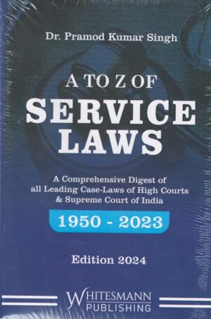 Whitesmann A to Z of Service Laws 1950-2023 By Pramod Kumar Singh Edition 2024