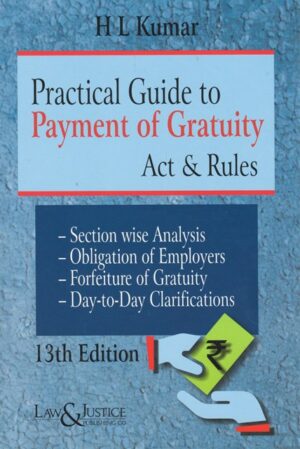 Law&Justice Practical Guide to Payment of Gratuity Act & Rules by HL KUMAR Edition 2024