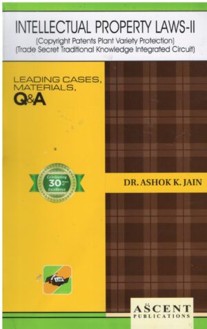Ascent Publications Intellectual Property Laws II by ASHOK K JAIN Edition 2024-25
