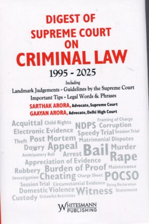 Whitesmann Digest of Supreme Court on Criminal Law 1995-25 by Sarthak Arora and Gaayan Arora Reprint Edition 2026