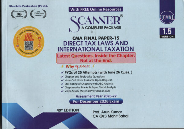 Shuchita Solved Scanner CMA ( Version 1.5 ) Final Paper -15 DIRECT TAX LAWS AND INTERNATIONAL TAXATION By Arun Kumar & Mohit Bahal For Assessment Year 2026-27 December Exams 2026 , 49th Edition 2026