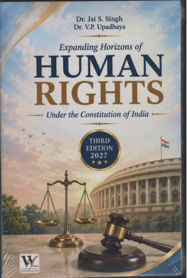Whytes & Co. Expanding Horizons of Human Rights (Under the Constitution of India) by JAI S SINGH & VP UPADHAYA 3rd Edition 2027