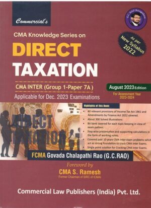 Commercial CMA Knowledge Series on Direct Taxation for CMA Inter New Syllabus 2022 (Gr- 1 - Paper 7A ) by Govada Chalapathi Rao Applicable for Dec 2023 & Onwards Examinations.