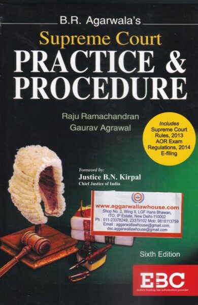 EBC Supreme Court Practice & Procedure by B R Agarwala's & Raju Ramachandran & Gaurav Agarwal Edition 2022