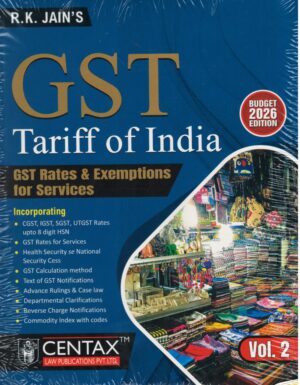 Centax Publications GST Tariff of India GST Rates & Exemptions for Goods and GST Tariff of India GST Rates & Exemptions for Services By RK JAIN (Set of 2 Volumes) 25nd Edition 2026-27