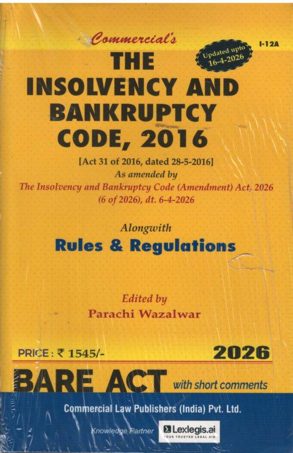 Commercial Bare Act of The Insolvency and Bankruptcy Code, 2016 Updated as on 16-04-2026 with short comments Edition 2026