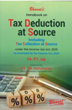 Bharat's Handbook on Tax Deduction At Source Including Tax Collection At Source by TN Manoharan & PT JOY 10th Edition 2026