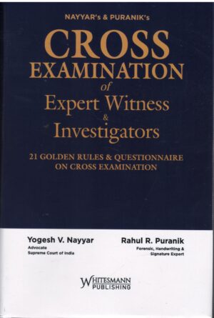 Whitesmann Nayyar's & Puranik's Cross Examination of Expert Witness & Investigators by Yogesh V Naayar & Rahul R Puranik Reprint Edition 2026